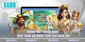 Đường Mạt Chược XX88 - Xoay Quân Bài Vàng, Gom Tiền Ngàn Lần